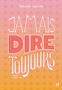 Jamais dire toujours